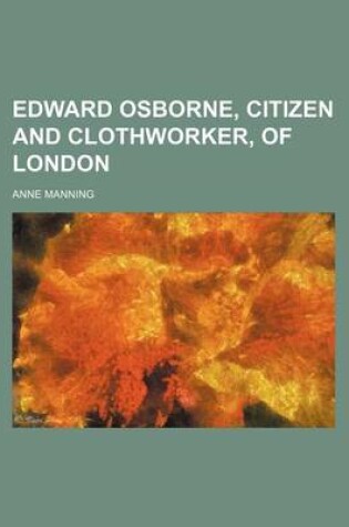 Cover of Edward Osborne, Citizen and Clothworker, of London