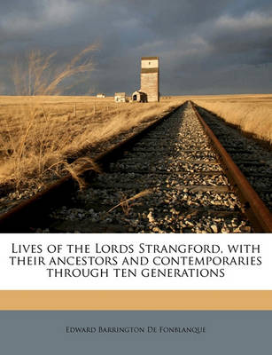 Book cover for Lives of the Lords Strangford, with Their Ancestors and Contemporaries Through Ten Generations