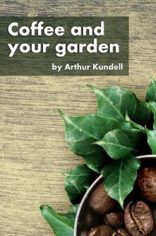 Cover of Coffee and your garden