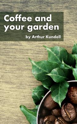 Cover of Coffee and your garden