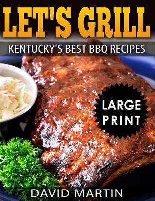 Book cover for Let's Grill! Kentucky's Best BBQ Recipes ***Black and White Large Print Edition***