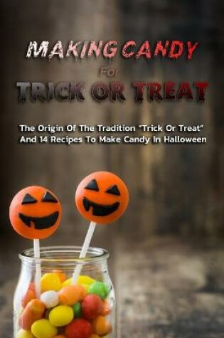 Cover of Making Candy For Trick Or Treat