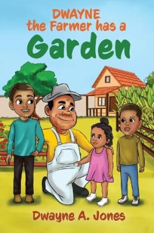 Cover of Dwayne the Farmer has a Garden