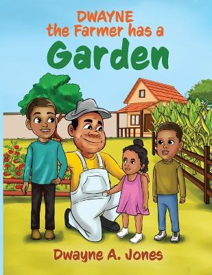 Cover of Dwayne the Farmer has a Garden