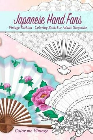 Cover of Japanese hand fans vintage fashion coloring book for adults greyscale