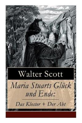 Book cover for Maria Stuarts Gl�ck Und Ende: Das Kloster + Der Abt