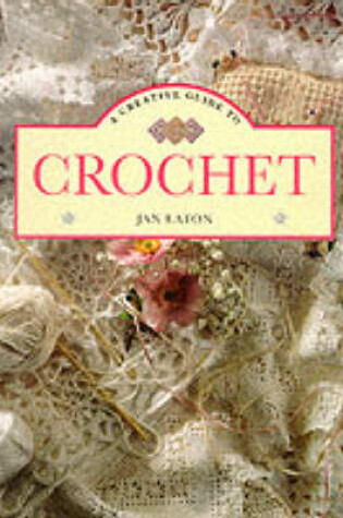 Cover of Creative Guide to Crochet