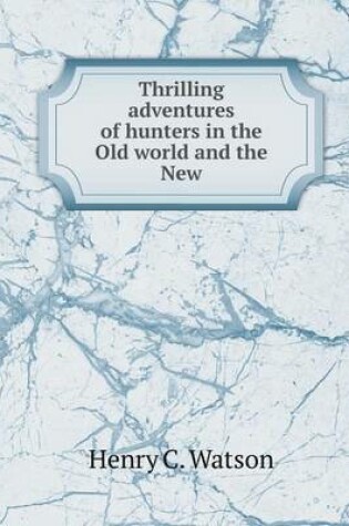 Cover of Thrilling adventures of hunters in the Old world and the New