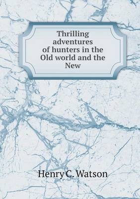 Book cover for Thrilling adventures of hunters in the Old world and the New