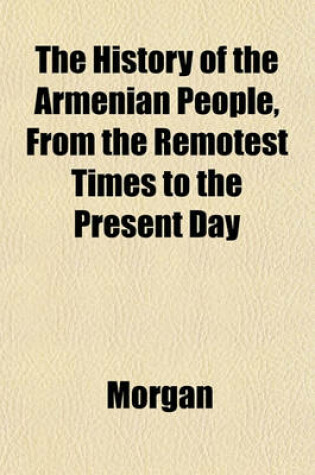 Cover of The History of the Armenian People, from the Remotest Times to the Present Day