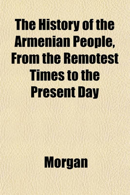 Book cover for The History of the Armenian People, from the Remotest Times to the Present Day