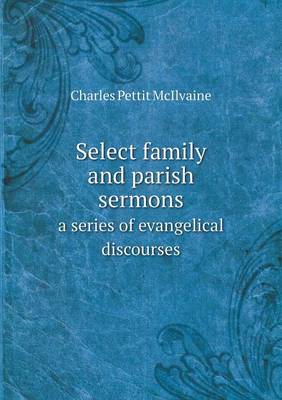 Book cover for Select family and parish sermons a series of evangelical discourses