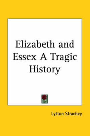 Cover of Elizabeth and Essex a Tragic History (1928)