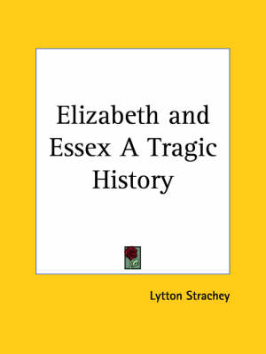 Book cover for Elizabeth and Essex a Tragic History (1928)