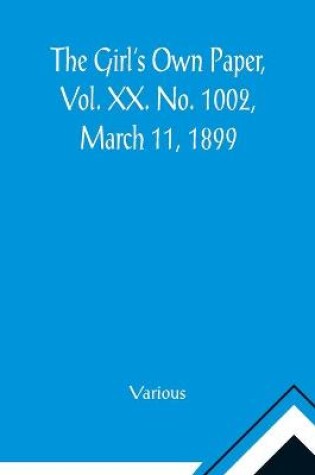 Cover of The Girl's Own Paper, Vol. XX. No. 1002, March 11, 1899