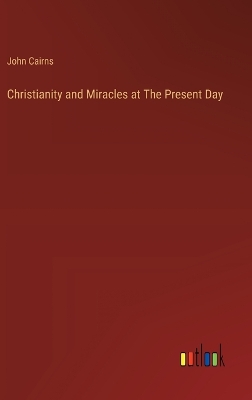 Book cover for Christianity and Miracles at The Present Day