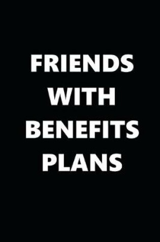 Cover of 2020 Daily Planner Friends With Benefits Plans Black White 388 Pages