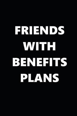 Book cover for 2020 Daily Planner Friends With Benefits Plans Black White 388 Pages