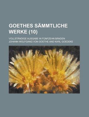 Book cover for Goethes Sammtliche Werke; Vollstandige Ausgabe in Funfzehn Banden (10 )