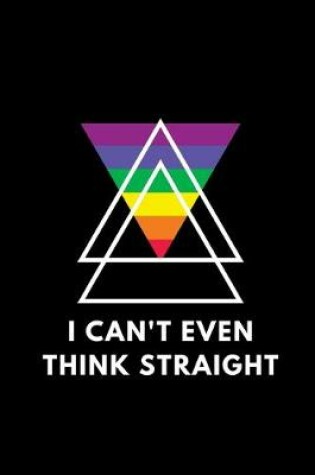 Cover of I Can't Even Think Straight