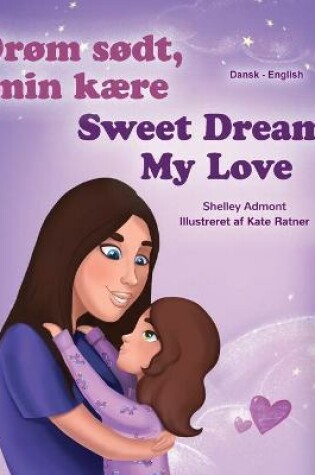 Cover of Sweet Dreams, My Love (Danish English Bilingual Children's Book)