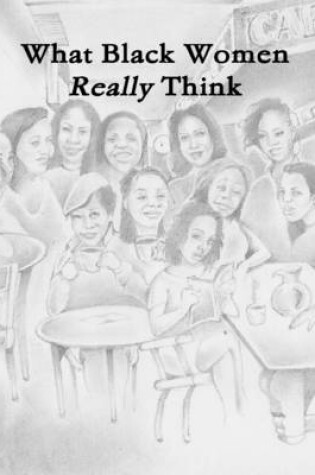 Cover of What Black Women Really Think