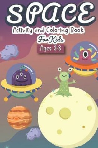 Cover of Space Activity and Coloring Book for kids ages 3-8