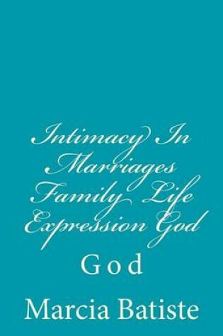 Cover of Intimacy In Marriages Family Life Expression God