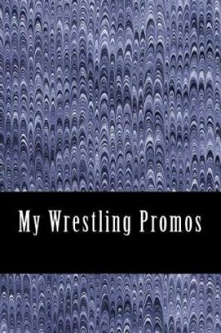 Cover of My Wrestling Promos