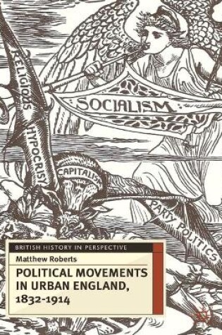 Cover of Political Movements in Urban England, 1832-1914