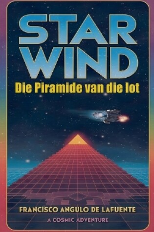 Cover of Star Wind Die Piramide van die lot