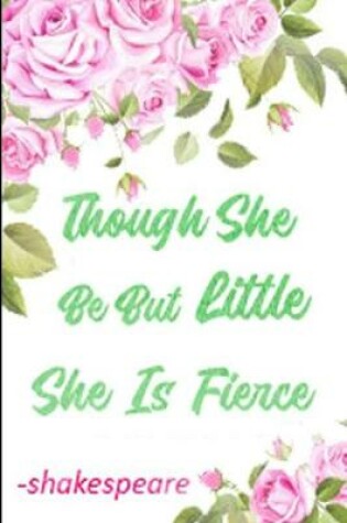 Cover of Though She Be But Little She Is Fierce -shakespeare