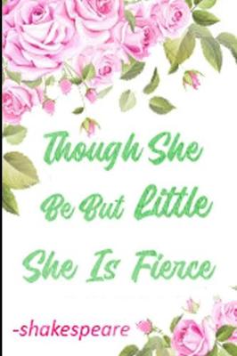 Book cover for Though She Be But Little She Is Fierce -shakespeare