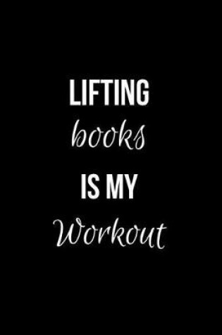 Cover of Lifting Books is my Workout