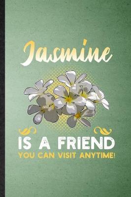 Book cover for Jasmine Is a Friend You Can Visit Anytime