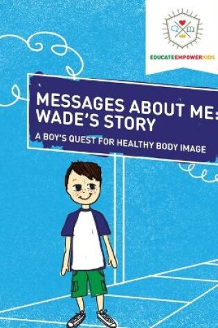 Cover of Messages About Me, Wade's Story