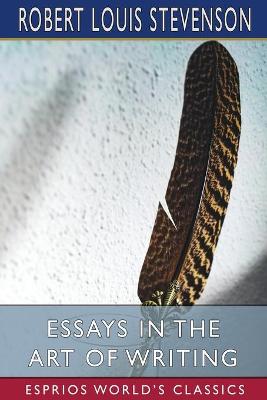 Book cover for Essays in the Art of Writing (Esprios Classics)