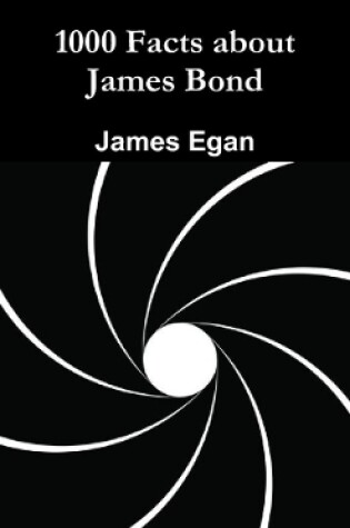 Cover of 1000 Facts About James Bond