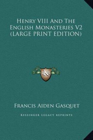 Cover of Henry VIII and the English Monasteries V2