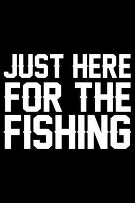 Book cover for Just Here For The Fishing