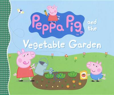 Book cover for Peppa Pig and the Vegetable Garden