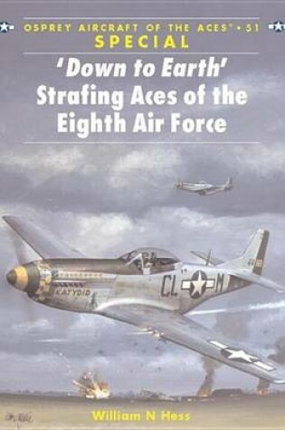 Cover of Down to Earth Strafing Aces of the Eighth Air Force