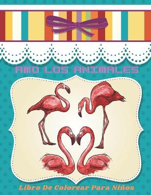 Book cover for AMO LOS ANIMALES - Libro De Colorear Para Ninos