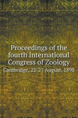 Cover of Proceedings of the fourth International Congress of Zoology Cambridge, 22-27 August, 1898