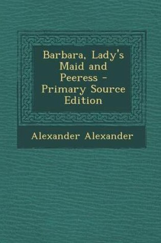 Cover of Barbara, Lady's Maid and Peeress