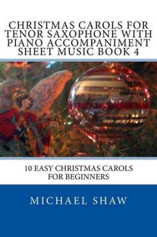 Cover of Christmas Carols For Tenor Saxophone With Piano Accompaniment Sheet Music Book 4
