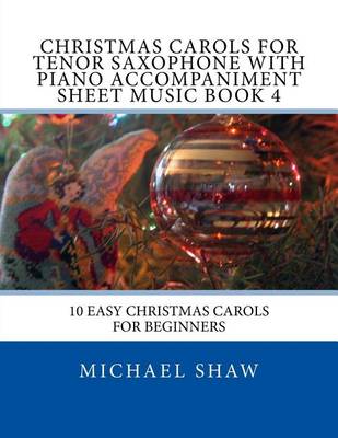 Book cover for Christmas Carols For Tenor Saxophone With Piano Accompaniment Sheet Music Book 4