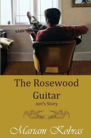 Cover of The Rosewood Guitar, Jon's Story
