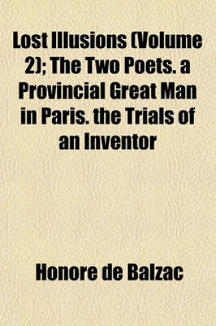 Cover of Lost Illusions (Volume 2); The Two Poets. a Provincial Great Man in Paris. the Trials of an Inventor