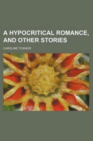 Cover of A Hypocritical Romance, and Other Stories